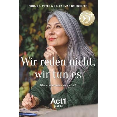 Wir reden nicht, wir tun es, Gebundene Ausgabe von Peter & Dagmar Grieshofer, Buchschmiede, 978-3-99152-162-4