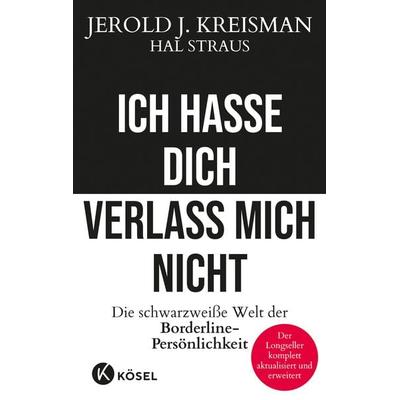 Ich hasse dich - verlass mich nicht, Taschenbuch von Jerold J. Kreisman,Hal Straus, Kösel, 978-3-466-34784-1
