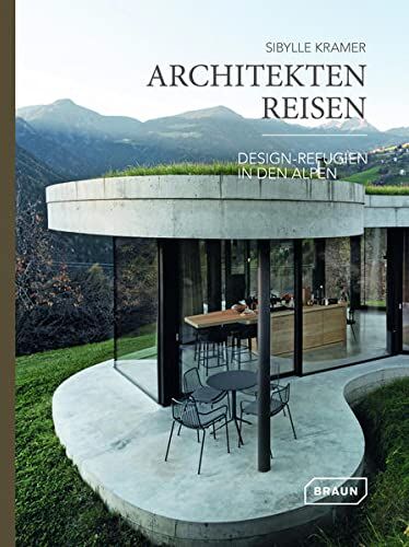 Sibylle Kramer - Architekten Reisen: Design-Refugien in den Alpen - Preis vom 06.10.2026 07:26:00 h