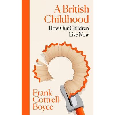 A British Childhood, Gebundene Ausgabe von Frank Cottrell-Boyce, Pan macmillan Ltd., 978-1-03-508075-5