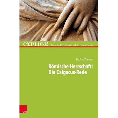 Römische Herrschaft: Die Calgacus-Rede, Taschenbuch von Stephan Flaucher, Vandenhoeck + Ruprecht, 978-3-525-71159-0