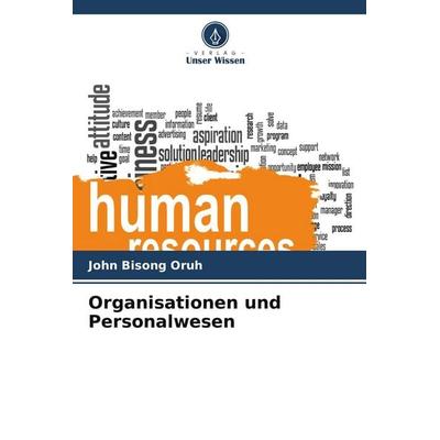 Organisationen und Personalwesen, Taschenbuch von John Bisong Oruh, Verlag Unser Wissen