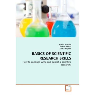 Hussain, K: Basics Of Scientific Research Skills, Taschenbuch von Khalid Hussain,Khalid Nawaz,Abdul Majeed, VDM, 978-3-639-29324-1