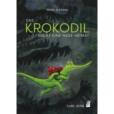 Das Krokodil sucht eine neue Heimat, Gebundene Ausgabe von Yoeri Slegers, Carl Auer Kids, 978-3-96843-015-7