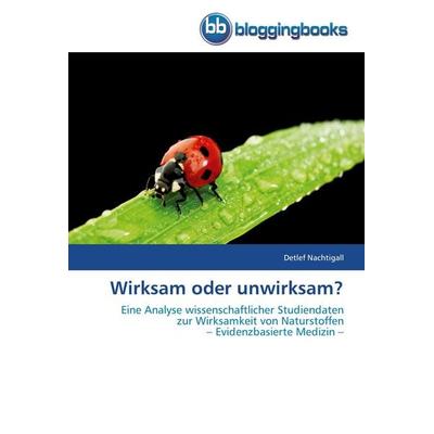 Wirksam oder unwirksam?, Taschenbuch von Detlef Nachtigall, Bloggingbooks, 978-3-8417-7039-4