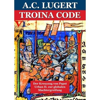 Troina Code, Taschenbuch von Alfred C. Lugert, Buchschmiede, 978-3-99110-861-0