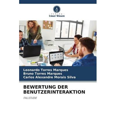 Bewertung der Benutzerinteraktion, Taschenbuch von Leonardo Torres Marques,Bruno Torres Marques,Carlos Alexandre Morais Silva, Verlag Unser Wissen,