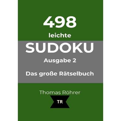 498er Sudoku / 498er Sudoku leicht, DIN A5, Taschenbuch von Thomas Röhrer, Epubli, 978-3-565-79036-4