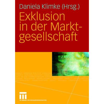 Exklusion in der Marktgesellschaft, Taschenbuch von Daniela Klimke, VS Verlag für Sozialwissenschaften, 978-3-531-15452-7