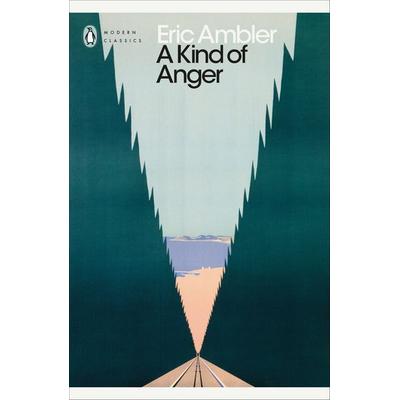 A Kind of Anger, Taschenbuch von Eric Ambler, Penguin Books Ltd, 978-0-241-60617-9