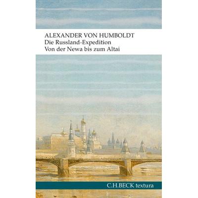 Die Russland-Expedition, Taschenbuch von Alexander Humboldt, C.H. Beck, 978-3-406-73378-9