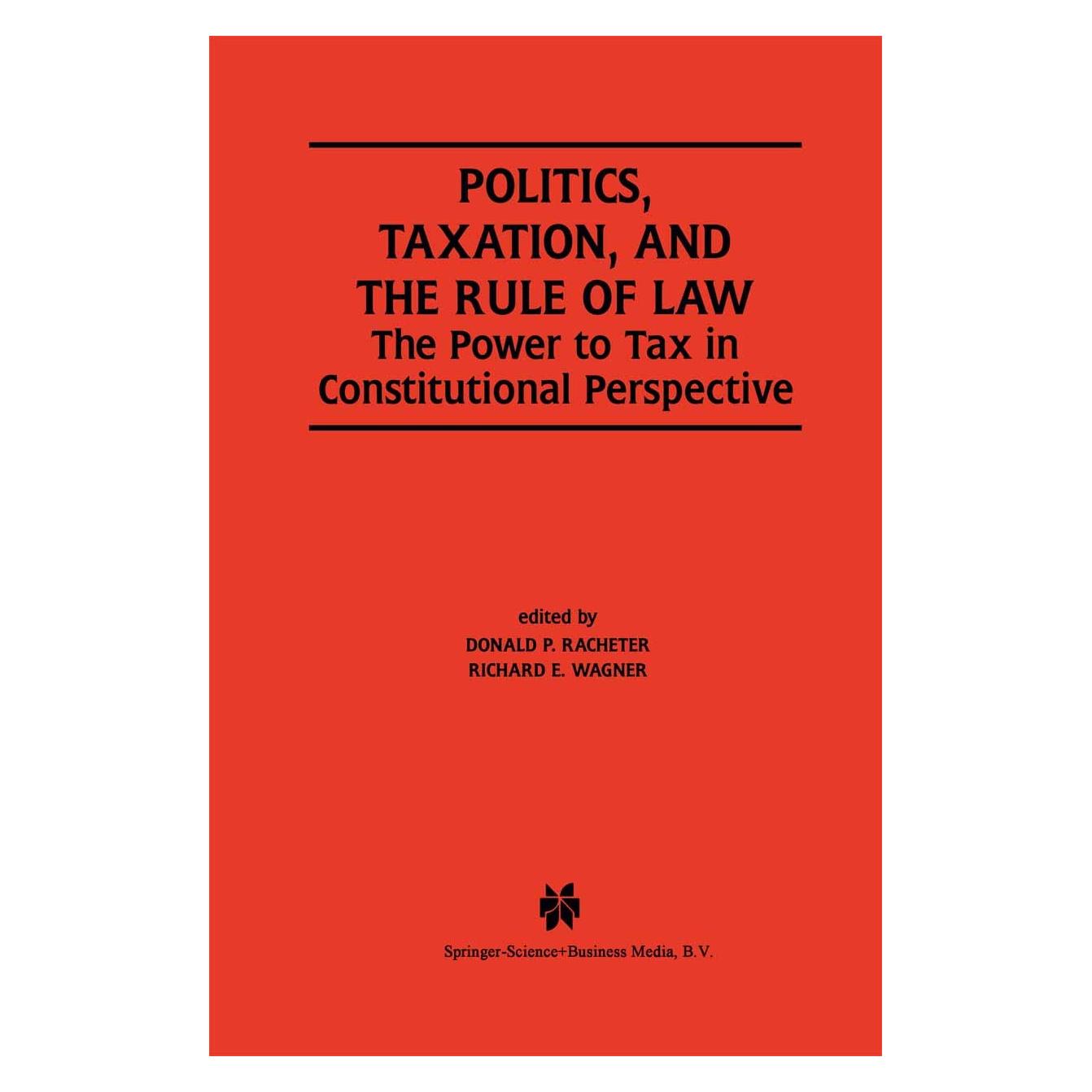 Springer Politics, Taxation, and the Rule of Law (Englisch, Hardcover, Donald P. Racheter, Richard E. Wagner) (9781402071546)