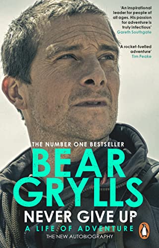 Bear Grylls - Never Give Up: A Life of Adventure, The Autobiography - Preis vom 17.10.2026 19:25:27 h