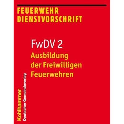 Ausbildung der Freiwilligen Feuerwehren, Taschenbuch von , Deutscher Gemeindeverlag, 978-3-555-01584-2