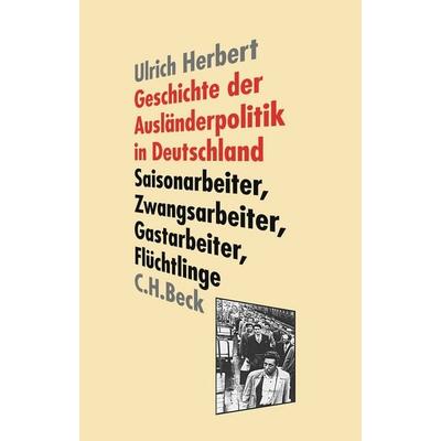 Geschichte der Ausländerpolitik in Deutschland, Taschenbuch von Ulrich Herbert, C.H. Beck, 978-3-406-71553-2
