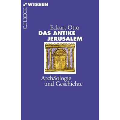 Das antike Jerusalem, Taschenbuch von Eckart Otto, C.H. Beck, 978-3-406-56881-7