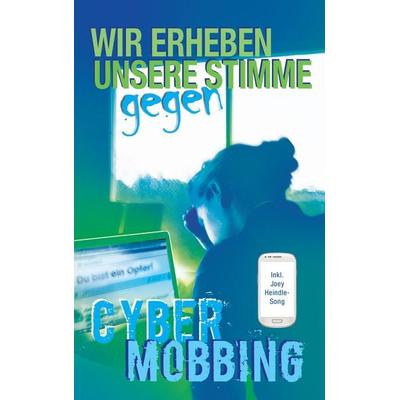 Wir erheben unsere Stimme gegen Cybermobbing, Taschenbuch von , BoD – Books on Demand, 978-3-7357-5335-9