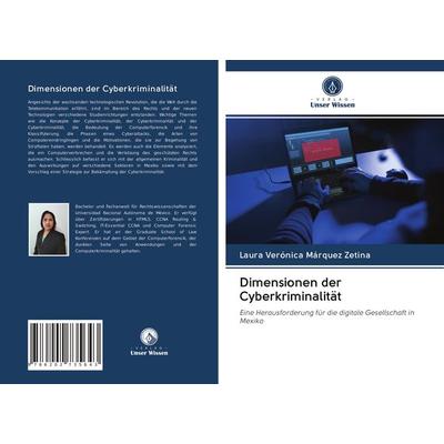 Dimensionen der Cyberkriminalität, Taschenbuch von Laura Verónica Márquez Zetina, Verlag Unser Wissen, 978-620-2-73564-3