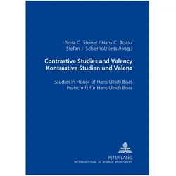 Contrastive Studies and Valency. Kontrastive Studien und Valenz, Fachbücher von Hans Christian Boas, Petra Steiner, Stefan J. Schierholz