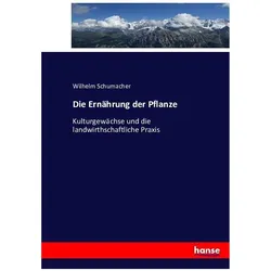 Die Ernährung der Pflanze, Fachbücher von Wilhelm Schumacher