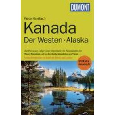 DuMont Reise-Handbuch Reiseführer Kanada, Der Westen, Alaska, Taschenbuch von Kurt Jochen Ohlhoff, DuMont Reiseverlag