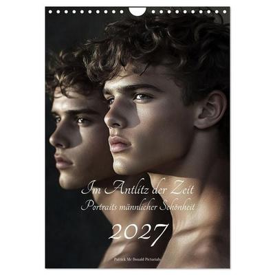 Im Antlitz der Zeit: Porträts männlicher Schönheit (Wandkalender 2027 DIN A4 hoch), CALVENDO Monatskalender