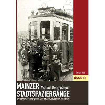 Mainzer Stadtspaziergänge XII, Taschenbuch von Michael Bermeitinger, TZ-Verlag & Print GmbH, 978-3-96031-072-3
