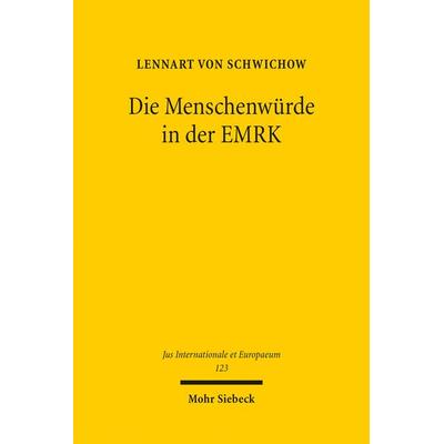 Die Menschenwürde in der EMRK, Taschenbuch von Lennart Schwichow, Mohr Siebeck, 978-3-16-154825-3