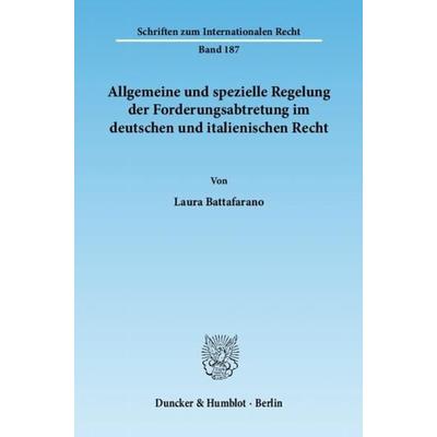 Allgemeine und spezielle Regelung der Forderungsabtretung im deutschen und italienischen Recht., Taschenbuch von Laura Battafarano, Duncker & Humblot,