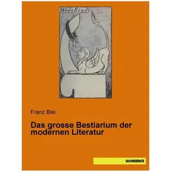 Das grosse Bestiarium der modernen Literatur, Belletristik von Franz Blei