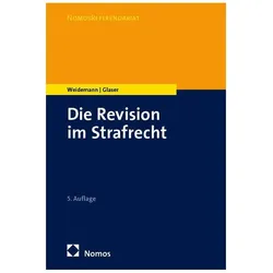 Die Revision im Strafrecht, Fachbücher von Matthias Weidemann, Florian Glaser