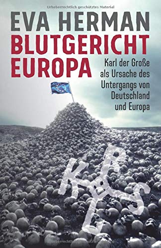 Eva Herman - Blutgericht Europa: Karl der Große als Ursache für den Untergang Deutschlands und Europas - Preis vom 17.10.2026 19:25:27 h