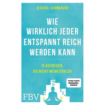 Wie wirklich jeder entspannt reich werden kann, Taschenbuch von Jessica Schwarzer, Finanzbuch Verlag, 978-3-95972-458-6