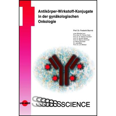 Antikörper-Wirkstoff-Konjugate in der gynäkologischen Onkologie, Gebundene Ausgabe von Frederik Marmé, Uni-Med, 978-3-8374-1656-5