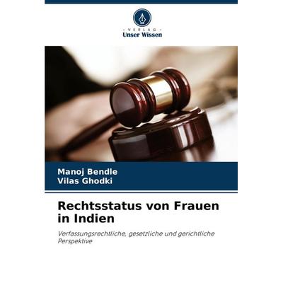 Rechtsstatus von Frauen in Indien, Taschenbuch von Manoj Bendle,Vilas Ghodki, Verlag Unser Wissen, 978-620-2-77176-4