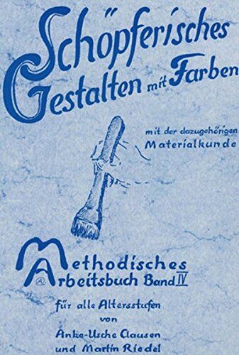 Clausen, Anke U - Schöpferisches Gestalten mit Farben. Mit Materialkunde (Methodisches Arbeitsbuch) - Preis vom 30.09.2026 22:30:23 h