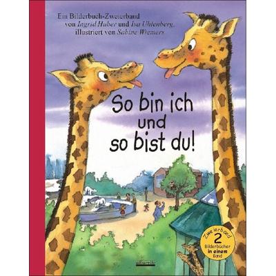 So bin ich und so bist du!, Gebundene Ausgabe von Ingrid Huber,Isa Uhlenberg, Albarello
