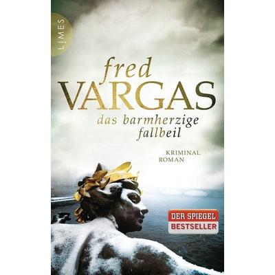 Das barmherzige Fallbeil, Gebundene Ausgabe von Fred Vargas, Limes
