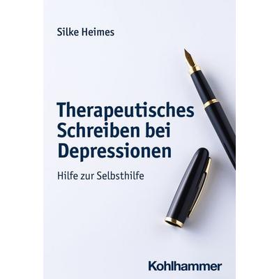 Therapeutisches Schreiben bei Depressionen, Taschenbuch von Silke Heimes, Kohlhammer, 978-3-17-042362-6