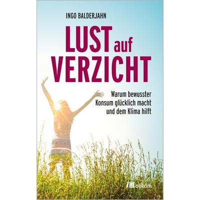 Lust auf Verzicht, Taschenbuch von Ingo Balderjahn, Oekom verlag, 978-3-9872608-1-0
