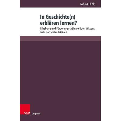 In Geschichte(n) erklären lernen?, Gebundene Ausgabe von Tobias Flink, V&R Unipress, 978-3-8471-1778-0