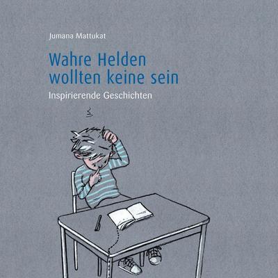 Wahre Helden wollten keine sein, Taschenbuch von Jumana Mattukat, Tredition, 978-3-347-82691-5