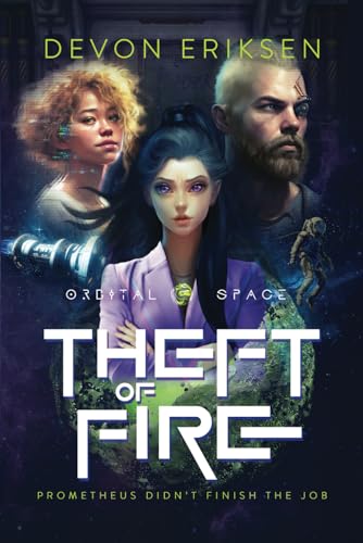 Devon Eriksen - Theft of Fire: Orbital Space #1 - Preis vom 13.10.2026 11:25:28 h