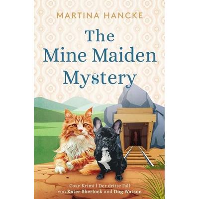Kater Sherlock & Dog Watson / The Mine Maiden Mystery, Taschenbuch von Martina Hancke, Epubli, 978-3-565-60869-0