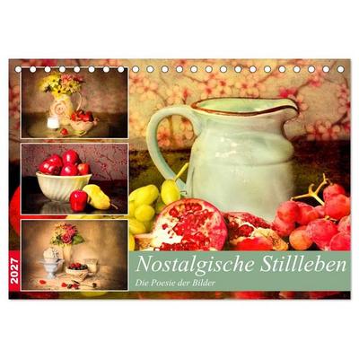 Nostalgische Stillleben. Die Poesie der Bilder (Tischkalender 2027 DIN A5 quer), CALVENDO Monatskalender