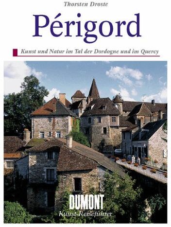 Thorsten Droste - Périgord. Dordognetal und Quercy. Die Landschaften im Herzen Südwestfrankreis - Preis vom 10.10.2026 11:48:34 h