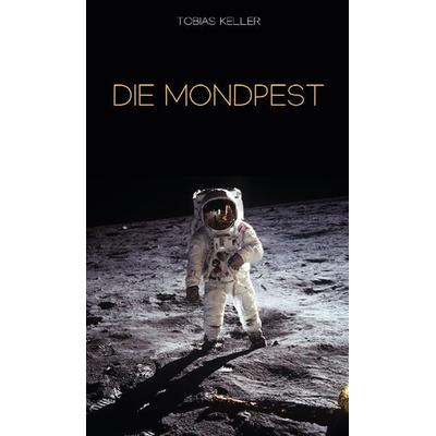 Die Mondpest, Taschenbuch von Tobias Keller, Rediroma-Verlag, 978-3-9852790-7-4