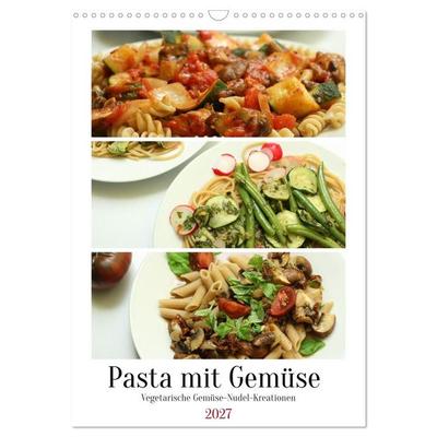 Pasta mit Gemüse (Wandkalender 2027 DIN A3 hoch), CALVENDO Monatskalender