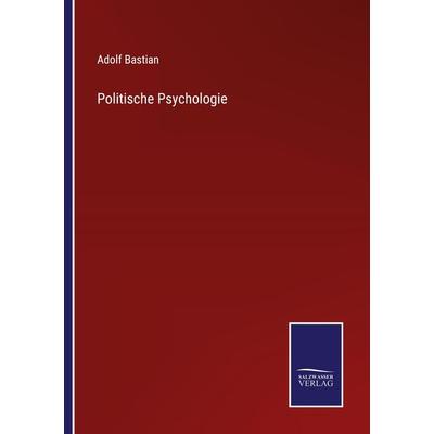 Politische Psychologie, Taschenbuch von Adolf Bastian, Outlook, 978-3-375-11126-7