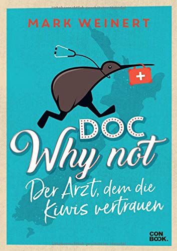 Mark Weinert - Doc Why Not: Der Arzt, dem die Kiwis vertrauen - Preis vom 09.10.2026 07:28:09 h